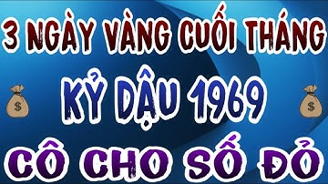 Cô Cho Số Đỏ: Ba Ngày Vàng 24, 26, 27/10 Âm Lịch Được Cho Là Hút Tài Lộc Cho Tuổi Kỷ Dậu 1969
