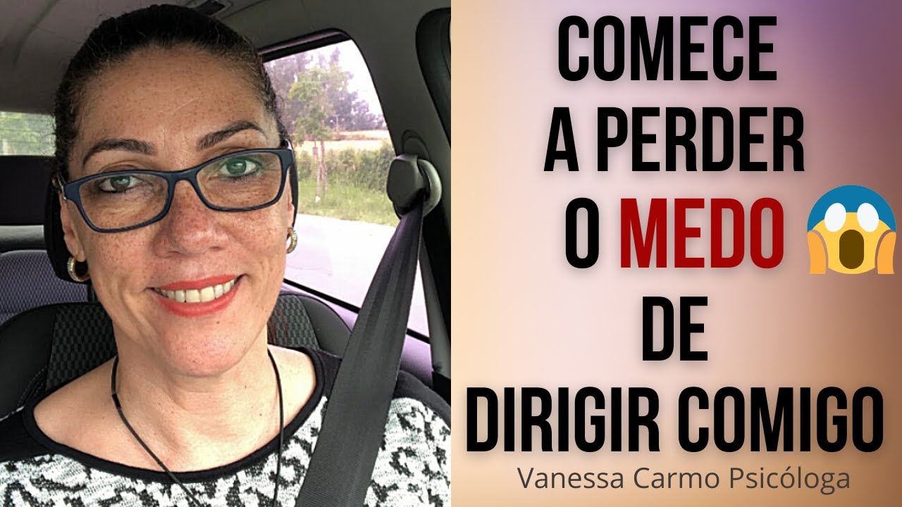 O Que é Preciso Para Começar a Perder o Medo de Dirigir - Vanessa Carmo ...