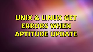 Unix & Linux: Get errors when aptitude update (2 Solutions!!)