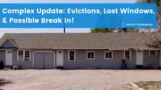 The Complex Update! Evictions, Lost Windows, New Roof, and Possible Break-ins