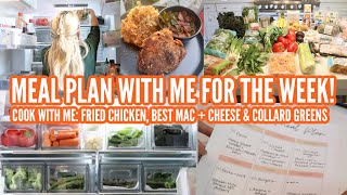 MEAL PREP WITH ME FOR THE WEEK // COOK WITH ME FRIED CHICKEN WITH THE BEST MAC AND CHEESE RECIPE!