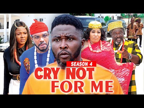 CRY NOT FOR ME (SEASON 4) - 2021 LATEST NIGERIAN NOLLYWOOD MOVIES