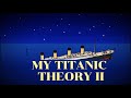 MY TITANIC THEORY II | Animation life