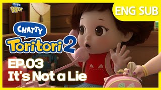 Chatty toritori 2 Ep.3 It's Not a Lie  Full episodes | Cartoons for kids