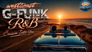 🌴🌆 West Coast G-Funk R&B Vibes 🌅 Cruisin Into You | Smooth