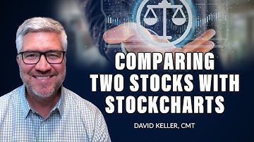 Comparing Two Stocks with StockCharts | David Keller, CMT | The Final Bar (04.11.22)