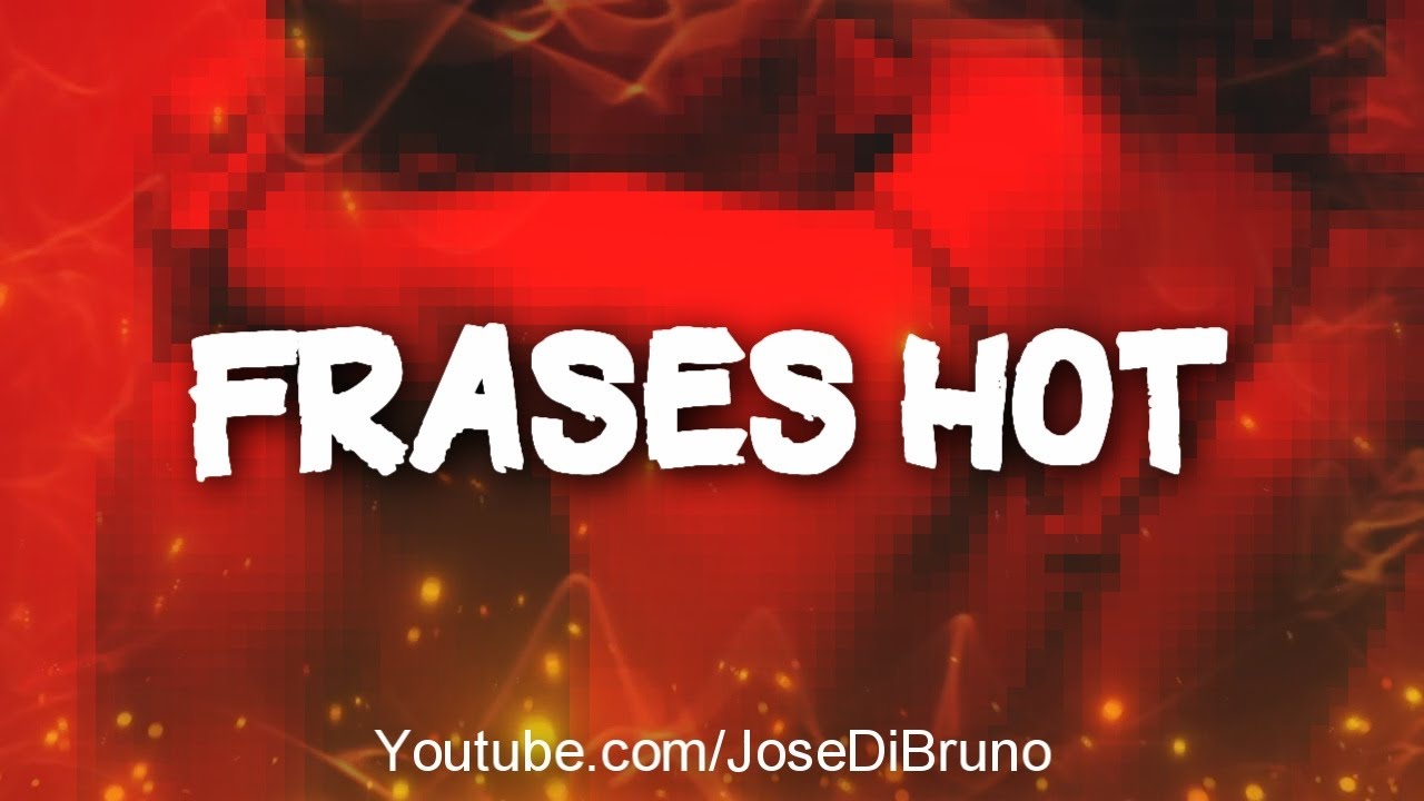 FRASES HOT PARA ENVIAR A LA PAREJA 🔥🔥🔥 - YouTube