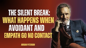 The Silent Break: What Happens When Avoidant and Empath Go No Contact | Jordan Peterson Motivation