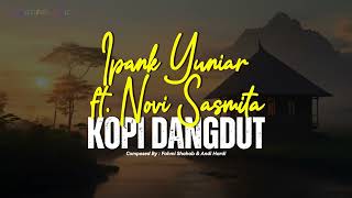 IPANK YUNIAR FEAT NOVI SASMITA S｜FAHMI SHAHAB - KOPI DANGDUT (COVER LYRIC)