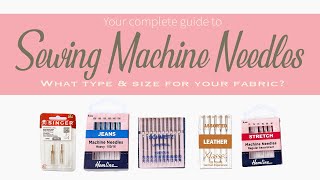 How to choose the right sewing machine needle | Needle size, types and brands explained