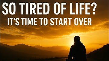 “So Tired of Life? Here’s How to Start Over and Find Yourself Again”