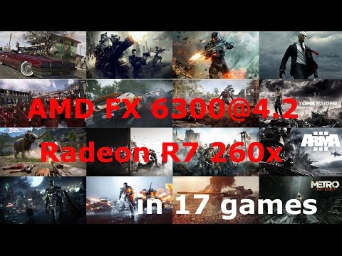 FX 6300 (4.2) + R7 260x Maks settings 1080p in 17 Games