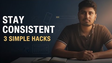 3 Hacks to Stay Consistent and Be More Disciplined