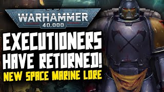 NEW 40K LORE! The Executioners have returned!