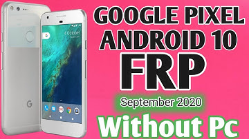 ALL GOOGLE PIXEL FRP BYPASS ANDROID 10 NEW METHOD GOOGLE ACCOUNT BYPASS 2020