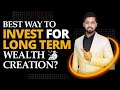 Is this the best way to invest for long term wealth creation?