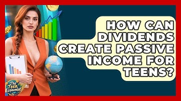 How Can Dividends Create Passive Income For Teens? - The Teen Economist