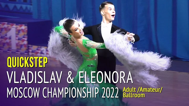 Quickstep = Vladislav Kozhevnikov & Eleonora Metelitsa = 2022 Moscow Championship AdultBallroom