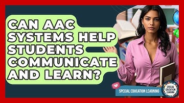 Can AAC Systems Help Students Communicate And Learn? - Special Education Learning