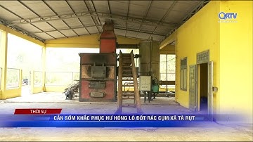 Cần sớm khắc phục hư hỏng lò đốt rác cụm xã Tà Rụt | Truyền hình Quảng Trị