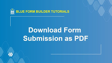 How to Download Form Submission as PDF | Blue Form Builder Tutorial
