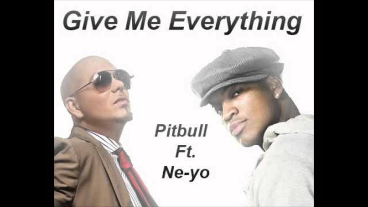 Ne yo everything. Pitbull & ne-yo & Afrojack & Nayer - give me everything. Give me everything Pitbull. Ne-yo, Pitbull give me everything. Give me everything.
