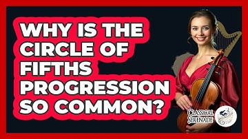 Why Is The Circle Of Fifths Progression So Common?