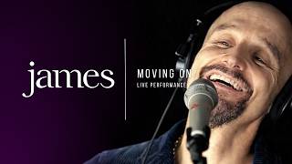 JAMES  - Moving On (Live in Session)