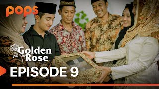 GOLDEN ROSE Eps 9: LAMARAN