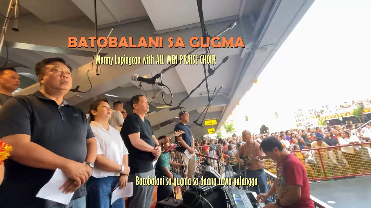 BATOBALANI SA GUGMA by Manny Lapingcao with ALL MEN PRAISE CHOIR