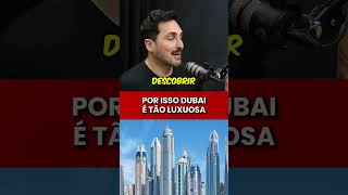 POR ISSO DUBAI É TÃO LUXUOSA