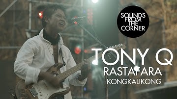 Tony Q Rastafara - Kongkalikong | Sounds From The Corner Live #34