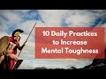 10 Daily Practices to Increase Mental Toughness