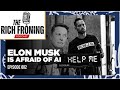 Elon Musk is Afraid of AI // The Rich Froning Podcast 002