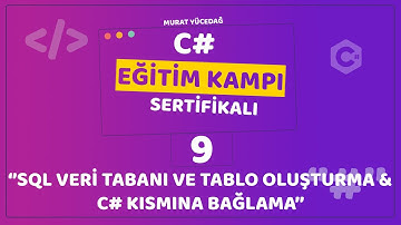 C# Eğitim Kampı Ders 9 - SQL Veri Tabanı ve Tablo Oluşturma & C# Kısmına Bağlama