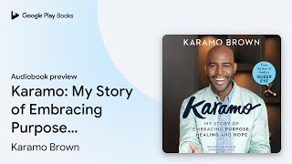 Karamo My Story Of Embracing Purpose, Healing By Karamo Brown Audiobook Preview