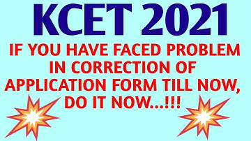 KCET 2021 // IF YOU HAVE FACED PROBLEM IN CORRECTION OF APPLICATION FORM...DO IT NOW...!!!