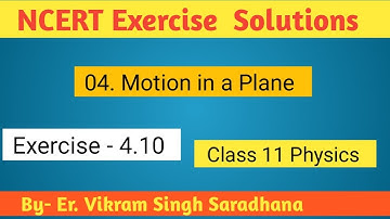 Class 11 Physics  NCERT Exercise  Solutions | Exercise -4.10 | Chapter- 4 | Motion in a Plane
