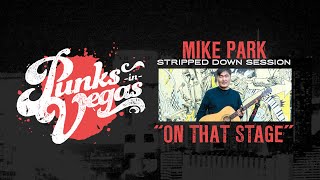 Mike Park "On That Stage" Punks in Vegas Stripped Down Session