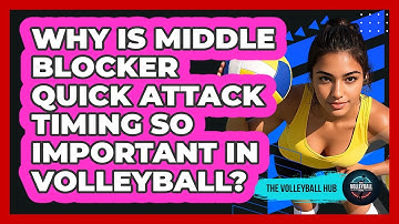 Why Is Middle Blocker Quick Attack Timing So Important In Volleyball? - The Volleyball Hub