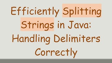 Efficiently Splitting Strings in Java: Handling Delimiters Correctly
