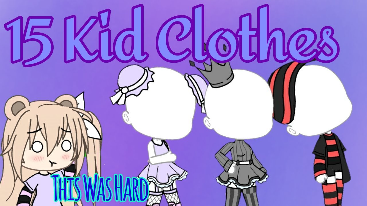 15 Gacha Life Kid Clothes!||•Berrie Bear•|| - YouTube
