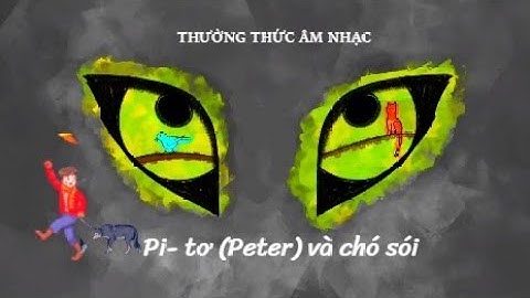 Peter và chó sói (kể mẫu) _ âm nhạc thường thức  Lớp 4 - KNTT | School Music Tramdi