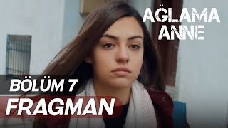 Ağlama Anne 7. Bölüm Fragmanı