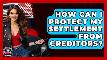 How Can I Protect My Settlement From Creditors? - Auto Coverage Explained
