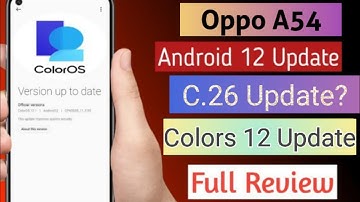 Oppo A54 Colors 12 Update | Oppo A54 Android 12 Update || Oppo A54 C.26 Update Date | Android 12