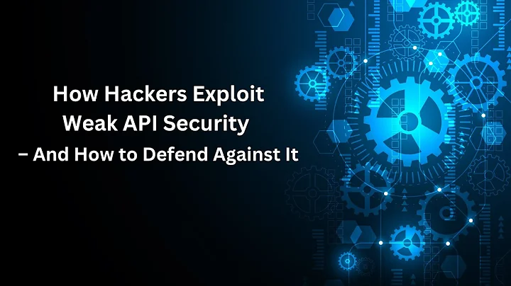 How Hackers Exploit Weak API Security