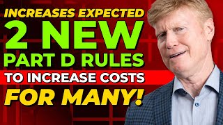 COST INCREASE: 2 NEW Part D Rules Will INCREASE Cost For Many!