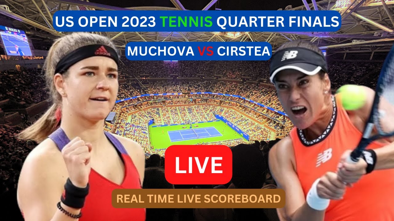 Karolina Muchova Vs Sorana Cirstea LIVE Score UPDATE Today Quarter Finals US Open Womens Tennis LIVE