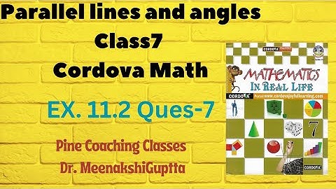 Parallel lines and angles | Ex.11.2 | Q:7 | CLASS-7 | Cordova | Math | Ch-11 | Dr.Meenakshi Guptta
